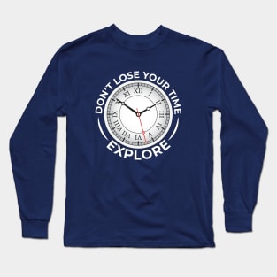 Don't lose your time Long Sleeve T-Shirt